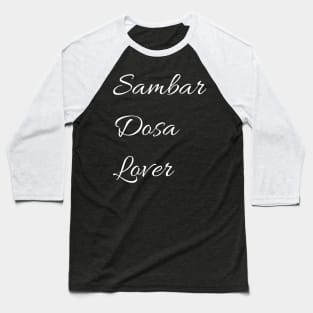 Sambar Dosa Lover Baseball T-Shirt